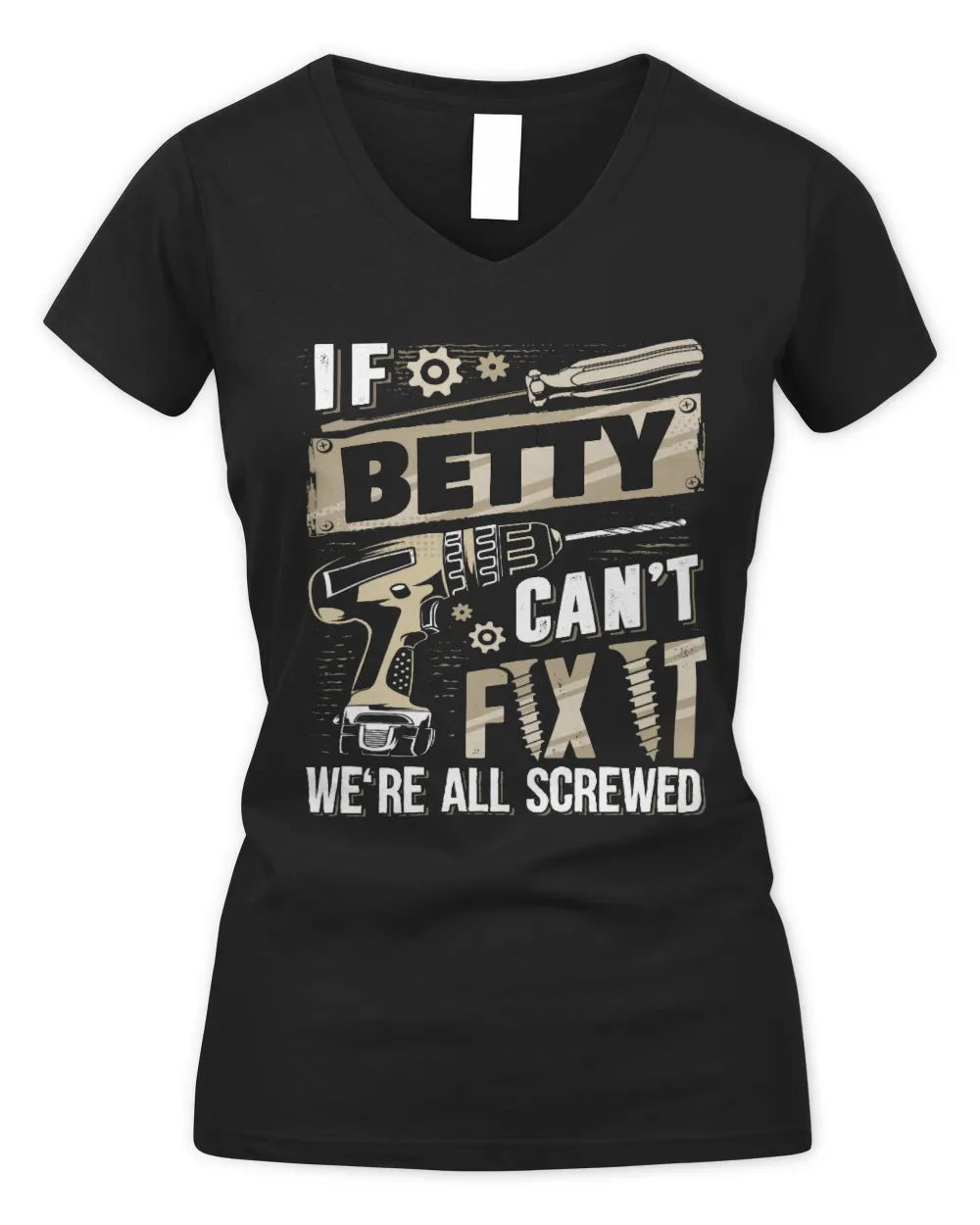 BETTY TX03 P02 - Personalized Handyman Mechanic Shirt “If NAME Can’t Fix It, We’re All Screwed” - Women's V-Neck T-Shirt - Black