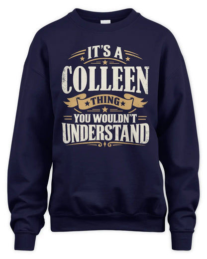 COLLEEN P08 TH51 - Personalized “It’s a/an [NAME] Thing – You Wouldn’t Understand” Shirt - Unisex Sweatshirt - Navy