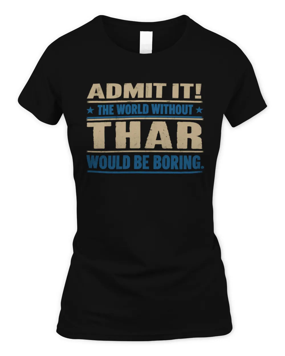 THAR TP68-K2-968 – Personalized Funny Quote Apparel “The World Without NAME Would Be Boring” - Women's Standard T-Shirt - Black