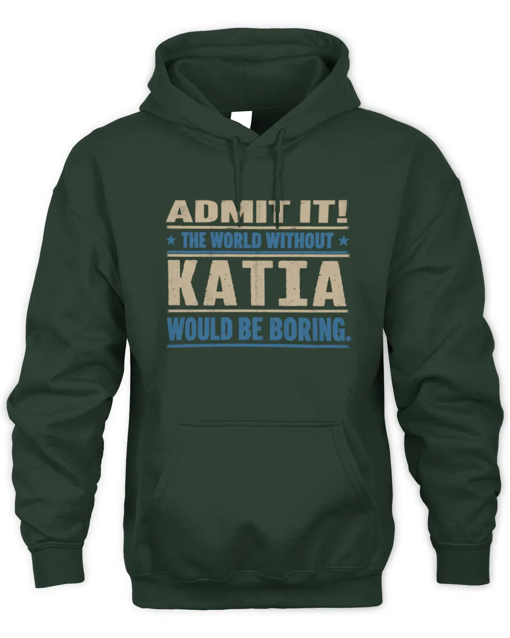 KATIA TP68-K2-968 – Personalized Funny Quote Apparel “The World Without NAME Would Be Boring” - Unisex Hoodie - Forest Green