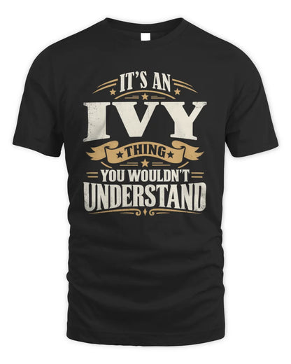 IVY P08 TH51 - Personalized “It’s a/an [NAME] Thing – You Wouldn’t Understand” Shirt - Unisex Standard T-Shirt - Black