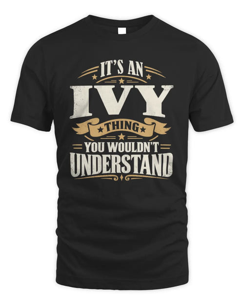 IVY P08 TH51 - Personalized “It’s a/an [NAME] Thing – You Wouldn’t Understand” Shirt - Unisex Standard T-Shirt - Black
