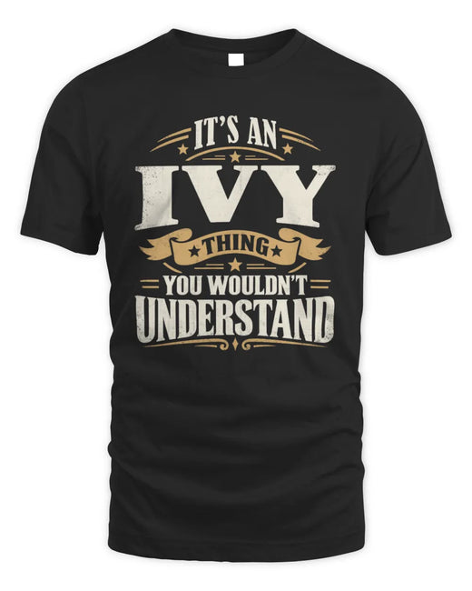 IVY P08 TH51 - Personalized “It’s a/an [NAME] Thing – You Wouldn’t Understand” Shirt