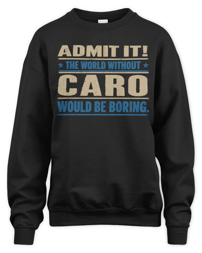 CARO TP68-K2-968 – Personalized Funny Quote Apparel “The World Without NAME Would Be Boring” - Unisex Sweatshirt - Black