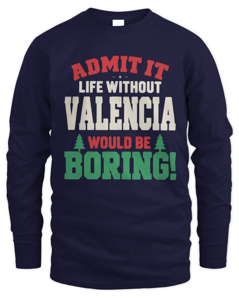 VALENCIA P5 TH08 Christmas T-Shirt – “Life Without NAME Would Be Boring” - Men's Long Sleeved T-Shirt - Navy