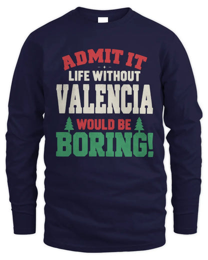 VALENCIA P5 TH08 Christmas T-Shirt – “Life Without NAME Would Be Boring” - Men's Long Sleeved T-Shirt - Navy