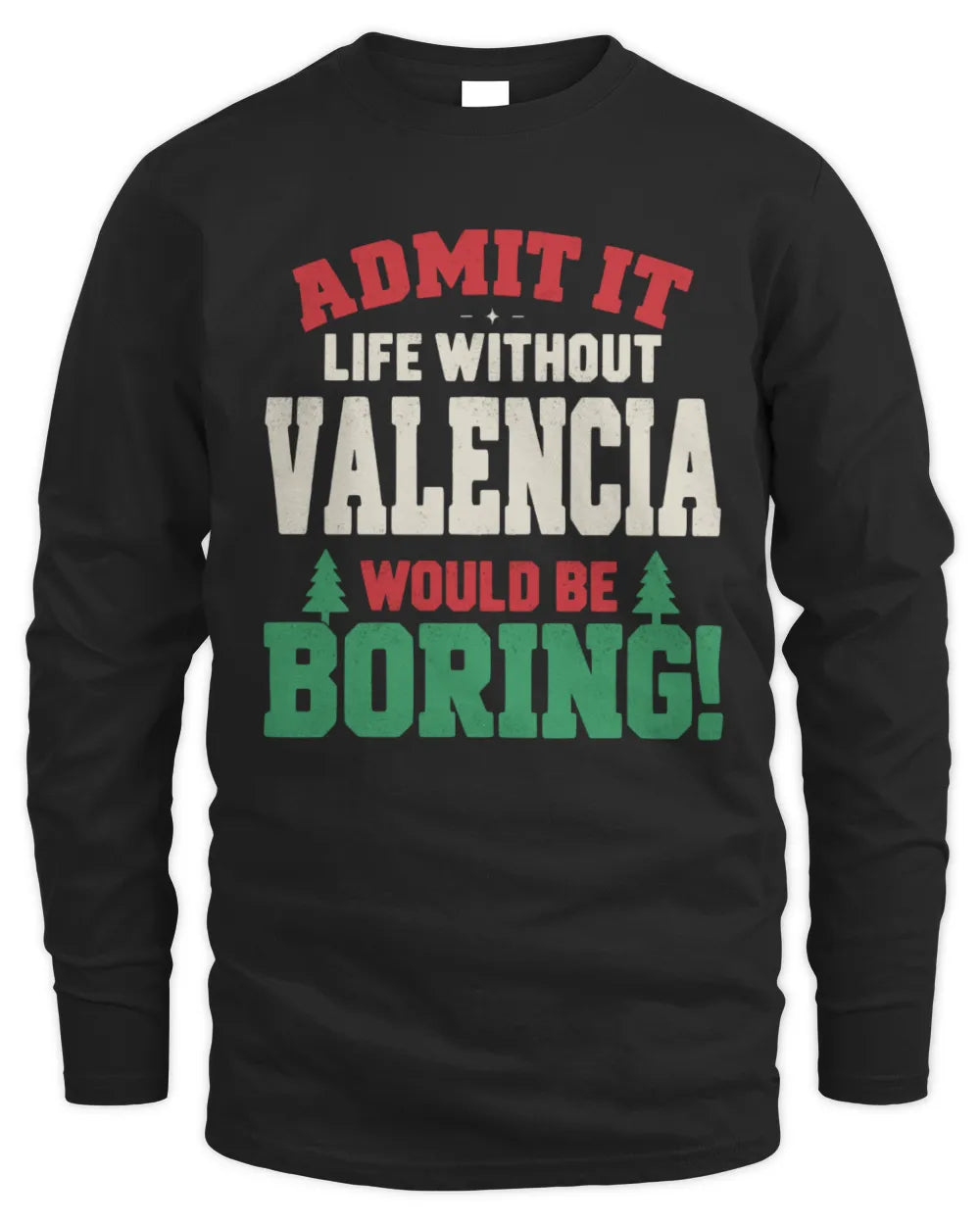VALENCIA P5 TH08 Christmas T-Shirt – “Life Without NAME Would Be Boring” - Men's Long Sleeved T-Shirt - Black