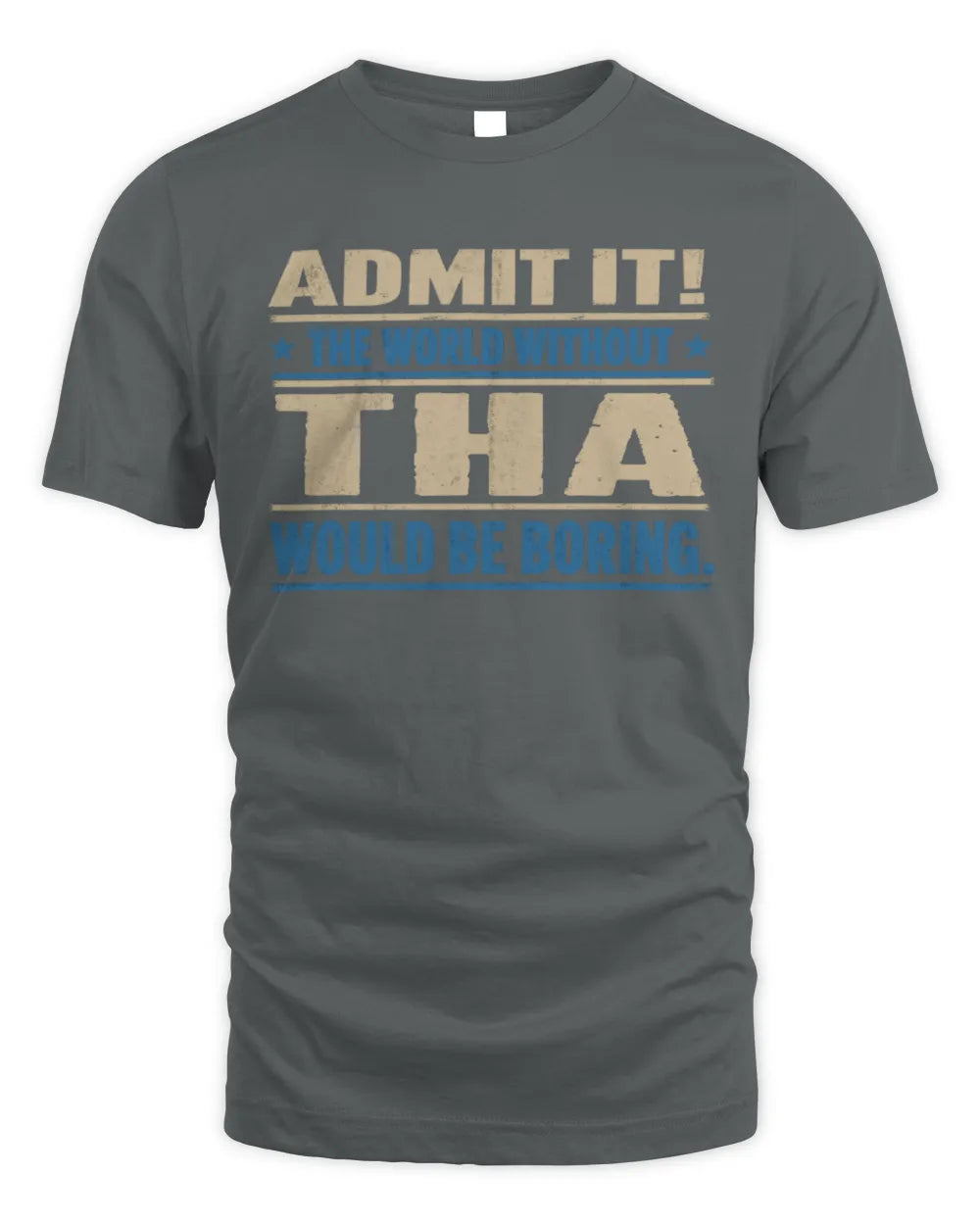 THA TP68-K2-968 – Personalized Funny Quote Apparel “The World Without NAME Would Be Boring” - Unisex Standard T-Shirt - Charcoal