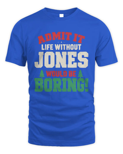 JONES P5 TH08 Christmas T-Shirt – “Life Without NAME Would Be Boring” - Unisex Standard T-Shirt - Royal