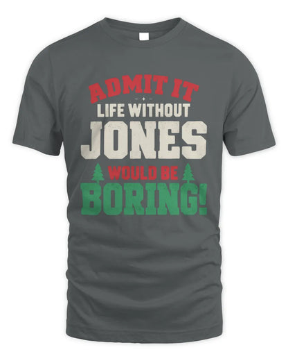 JONES P5 TH08 Christmas T-Shirt – “Life Without NAME Would Be Boring” - Unisex Standard T-Shirt - Charcoal
