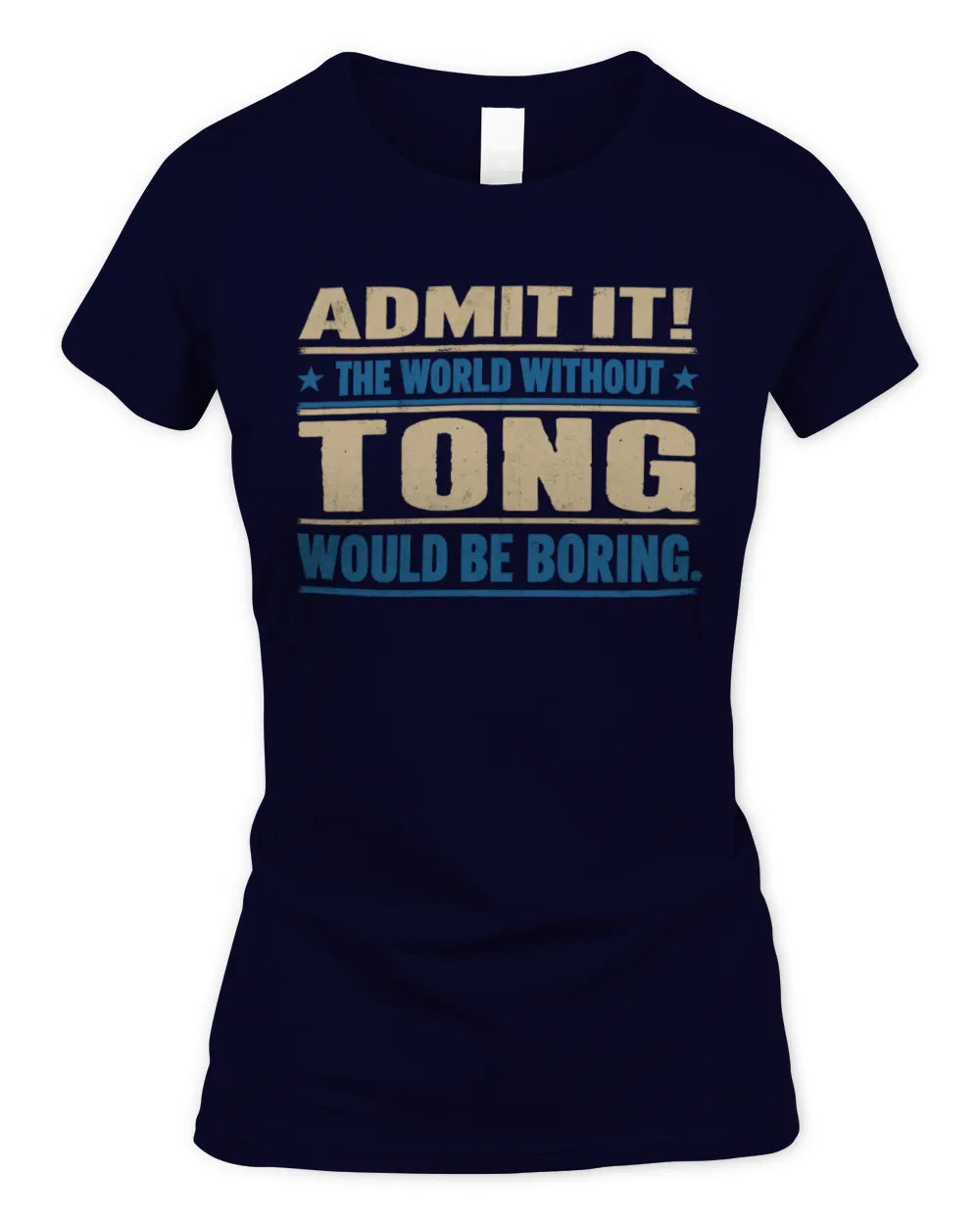 TONG TP68-K2-968 – Personalized Funny Quote Apparel “The World Without NAME Would Be Boring” - Women's Standard T-Shirt - Navy