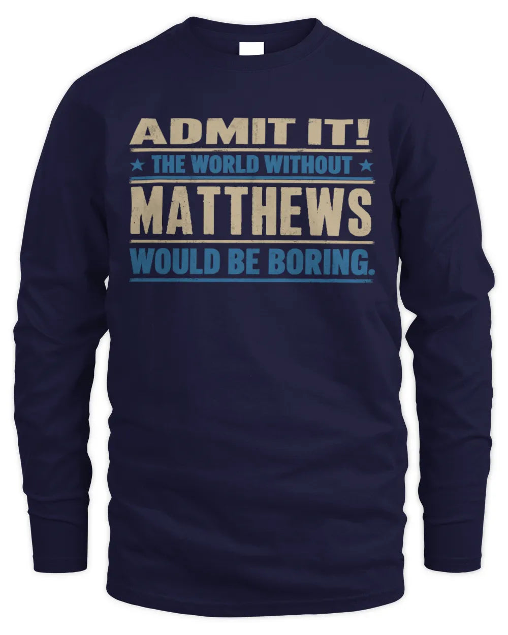 MATTHEWS TP68-K2-968 – Personalized Funny Quote Apparel “The World Without NAME Would Be Boring” - Men's Long Sleeved T-Shirt - Navy