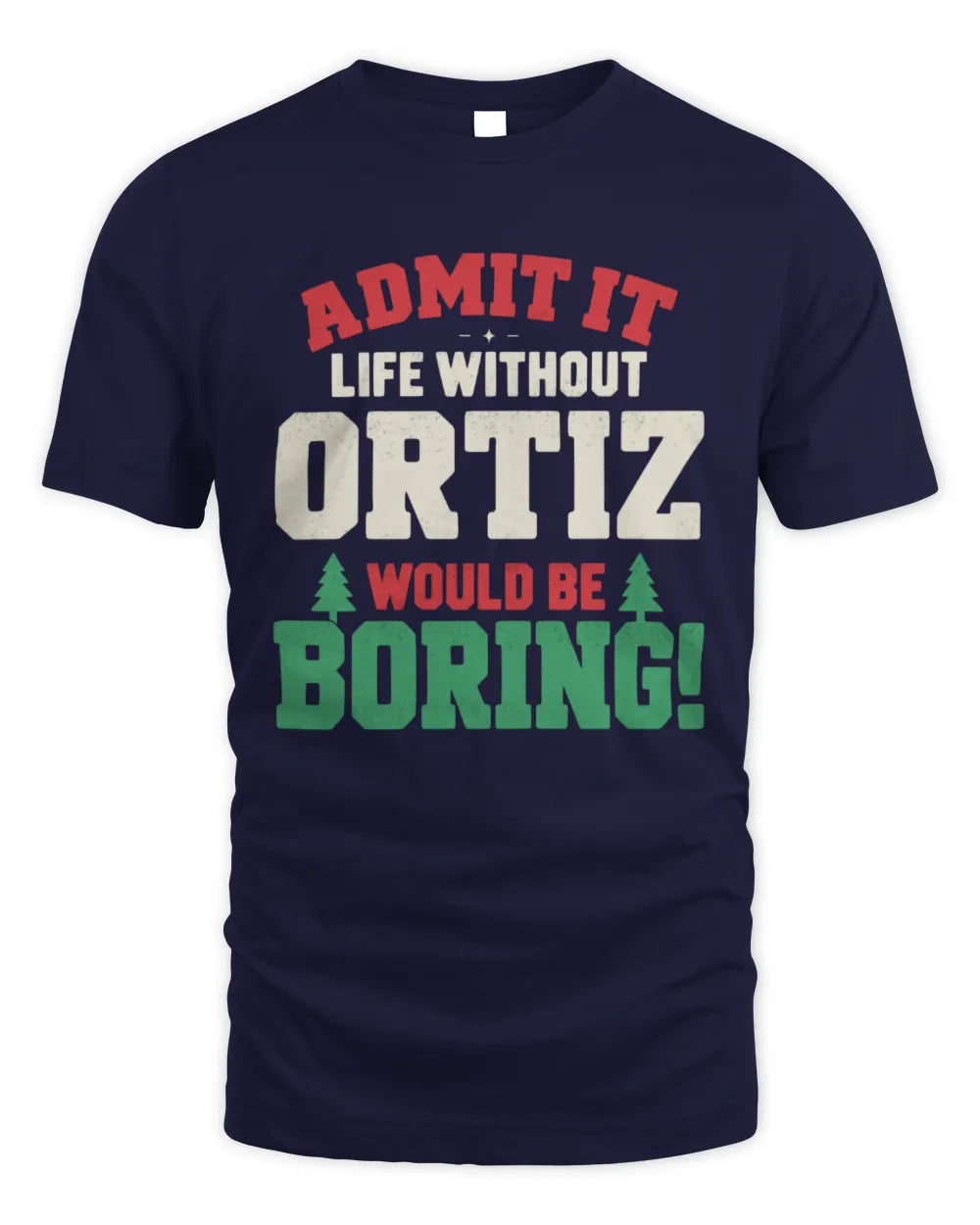 ORTIZ P5 TH08 Christmas T-Shirt – “Life Without NAME Would Be Boring” - Unisex Standard T-Shirt - Navy