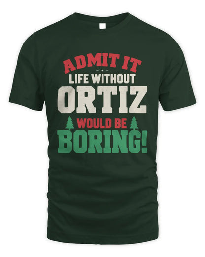 ORTIZ P5 TH08 Christmas T-Shirt – “Life Without NAME Would Be Boring” - Unisex Standard T-Shirt - Forest Green