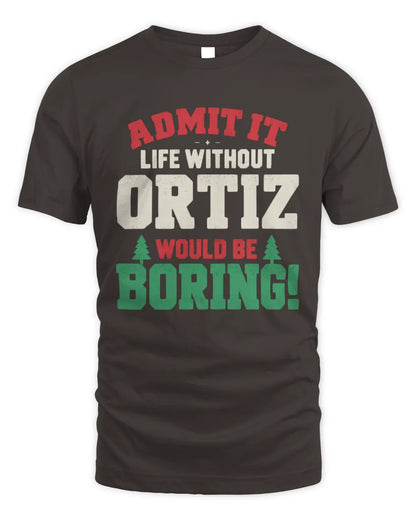 ORTIZ P5 TH08 Christmas T-Shirt – “Life Without NAME Would Be Boring” - Unisex Standard T-Shirt - Dark Chocolate