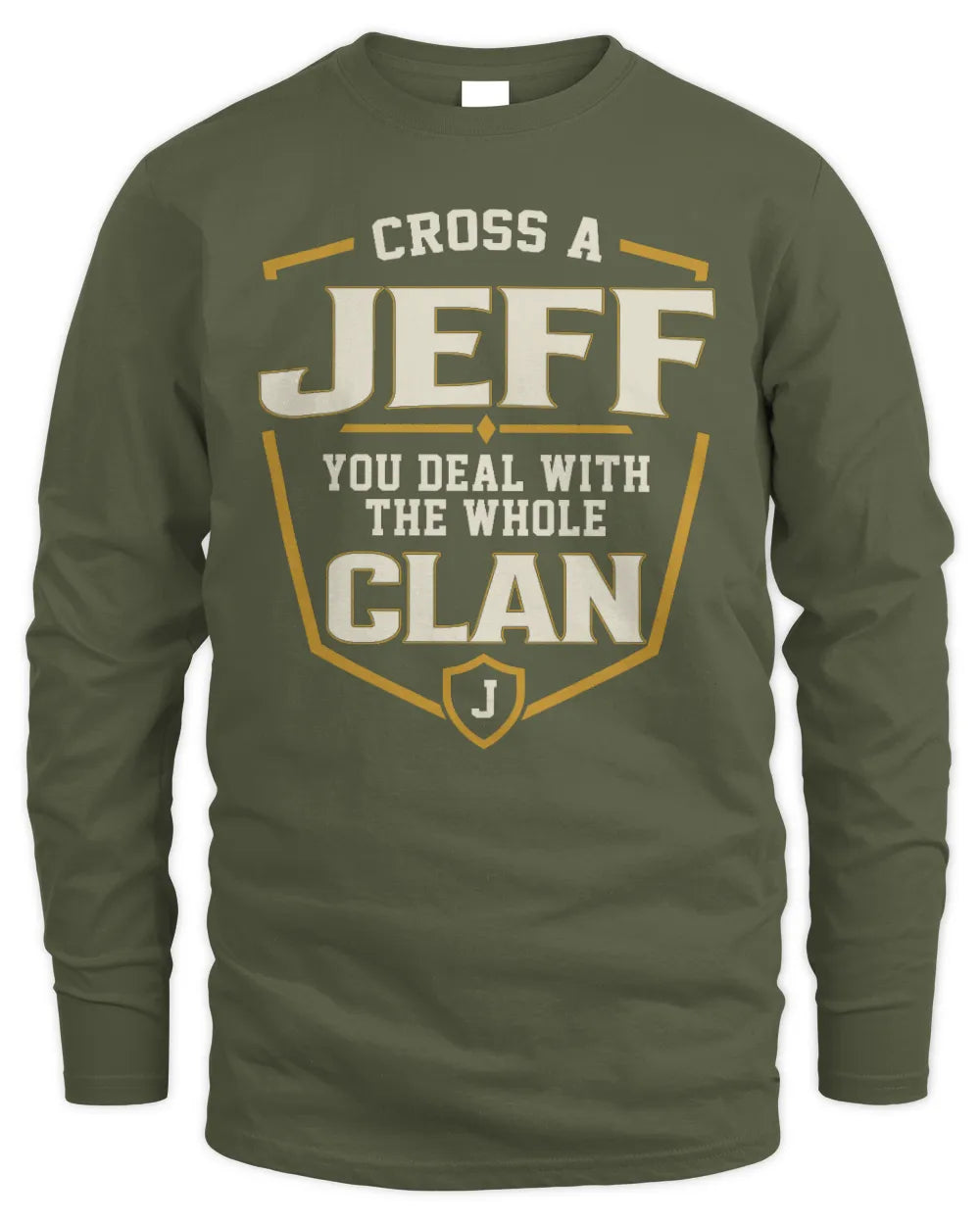 JEFF NT1-K008 Cross A/An NAME, You Deal With the Whole Clan | Personalized Vintage T-Shirt - Men's Long Sleeved T-Shirt - Military Green