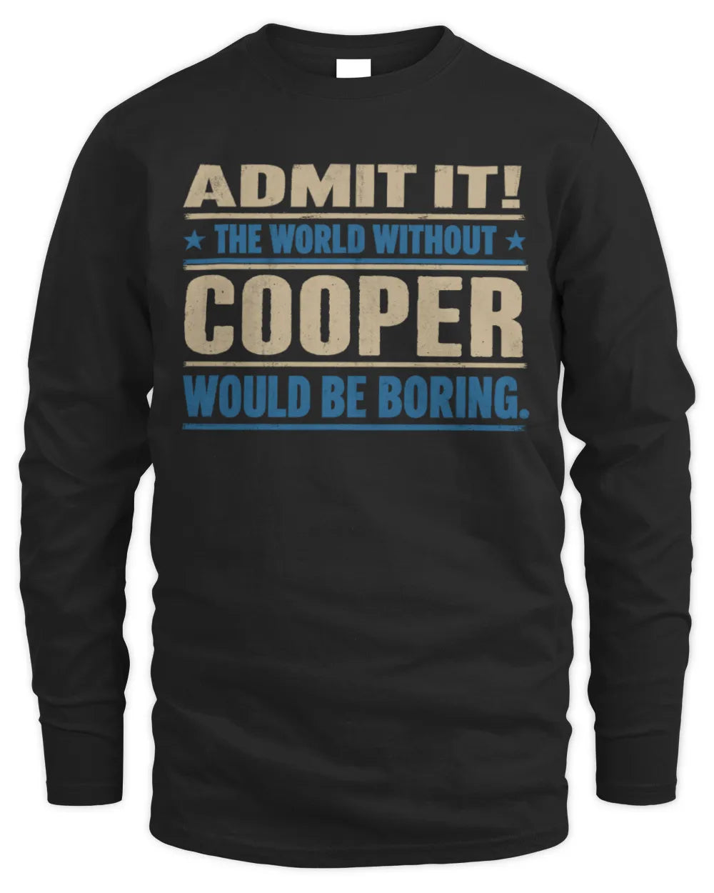 COOPER TP68-K2-968 – Personalized Funny Quote Apparel “The World Without NAME Would Be Boring” - Men's Long Sleeved T-Shirt - Black