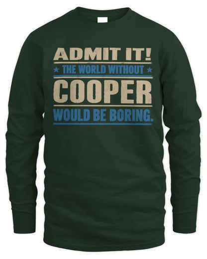 COOPER TP68-K2-968 – Personalized Funny Quote Apparel “The World Without NAME Would Be Boring” - Men's Long Sleeved T-Shirt - Forest Green