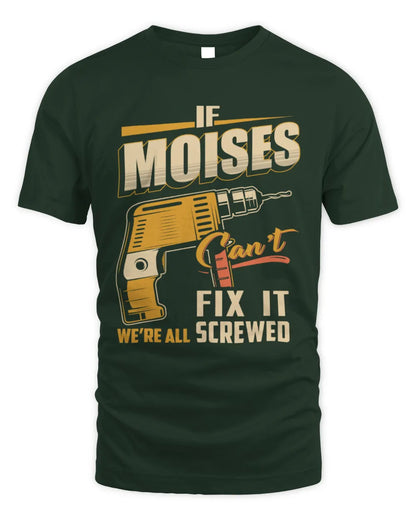 MOISES TP22-K4-228 - Personalized Handyman T-Shirt “If AARON Can’t Fix It, We’re All Screwed” - Unisex Standard T-Shirt - Forest Green