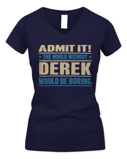 DEREK TP68-K2-968 – Personalized Funny Quote Apparel “The World Without NAME Would Be Boring” - Women's V-Neck T-Shirt - Navy