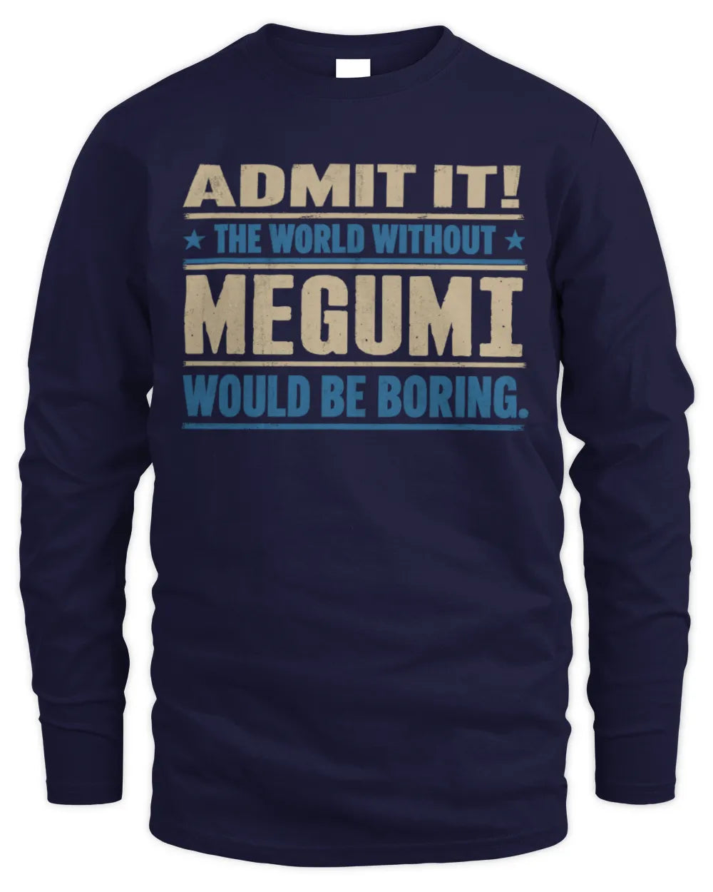MEGUMI TP68-K2-968 – Personalized Funny Quote Apparel “The World Without NAME Would Be Boring” - Men's Long Sleeved T-Shirt - Navy