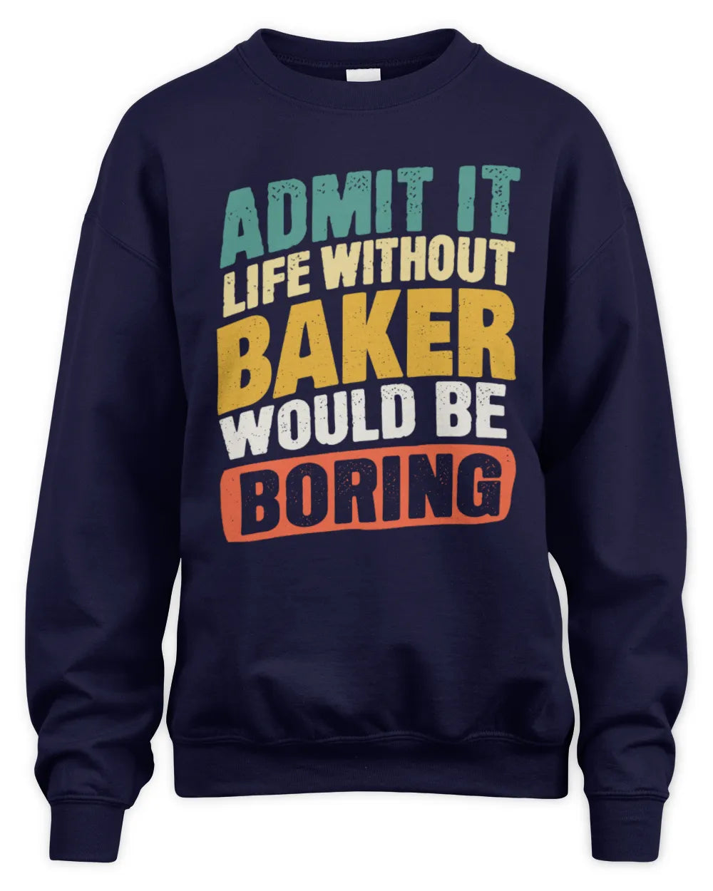 BAKER TP88-K4-229
Personalized Funny Quote Apparel “Life Without NAME Would Be Boring” - Unisex Sweatshirt - Navy
