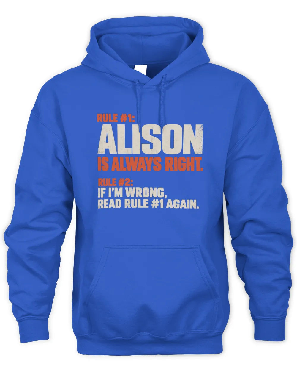 ALISON NP1-H006 
Always Right Personalized Name T-Shirt – Funny Custom Name Shirt - Unisex Hoodie - Royal