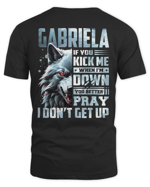 GABRIELA AP62-K4-666 - Personalized Fierce Wolf Quote Apparel “If You Kick Me When I’m Down, You Better Pray I Don’t Get Up”