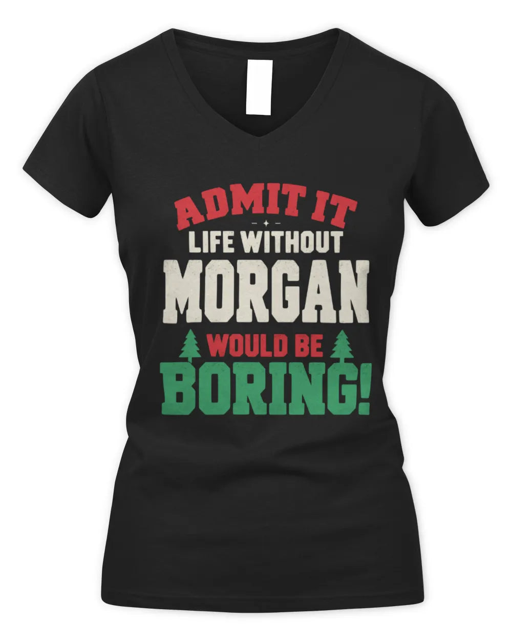 MORGAN P5 TH08 Christmas T-Shirt – “Life Without NAME Would Be Boring” - Women's V-Neck T-Shirt - Black