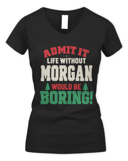 MORGAN P5 TH08 Christmas T-Shirt – “Life Without NAME Would Be Boring” - Women's V-Neck T-Shirt - Black