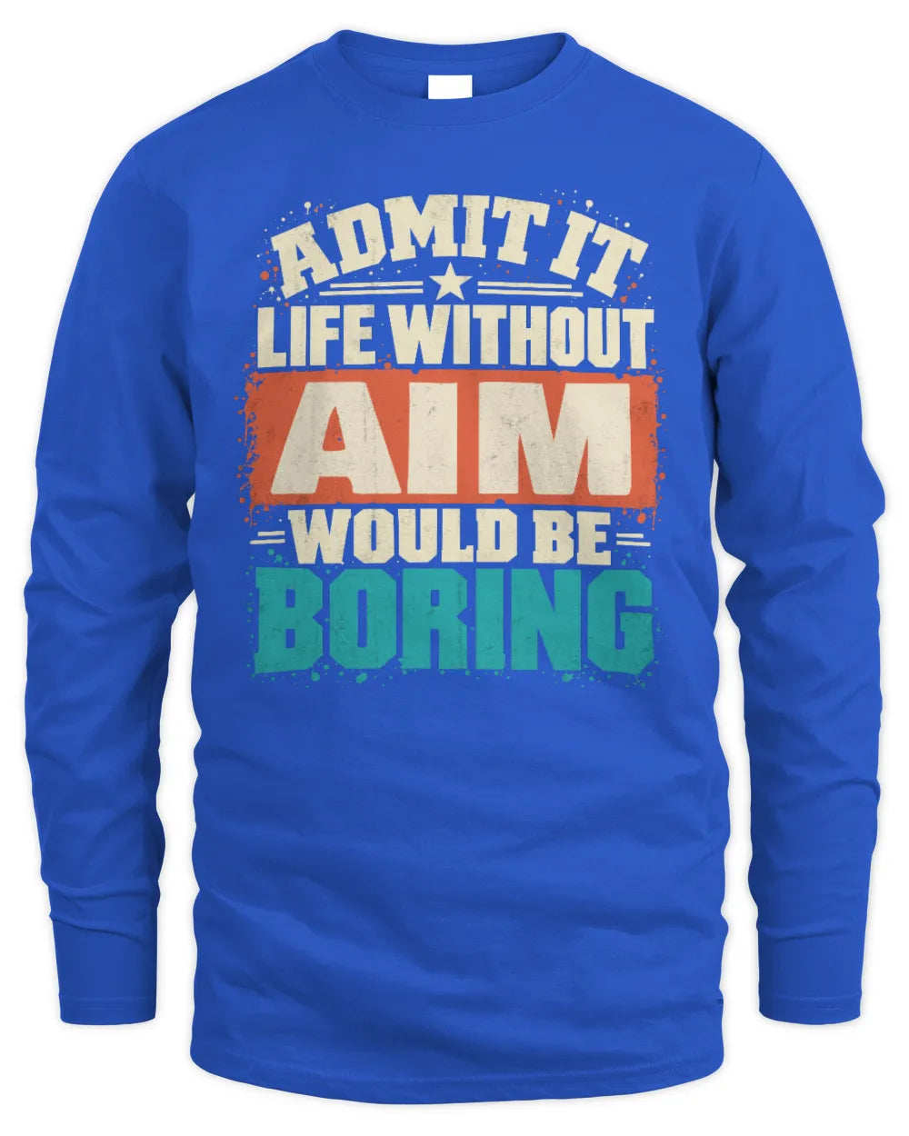 AIM P02-TH11-226 Personalized Admit It Life Without [Name] Would Be Boring T-Shirt - Custom Name Funny Gift - Men's Long Sleeved T-Shirt - Royal