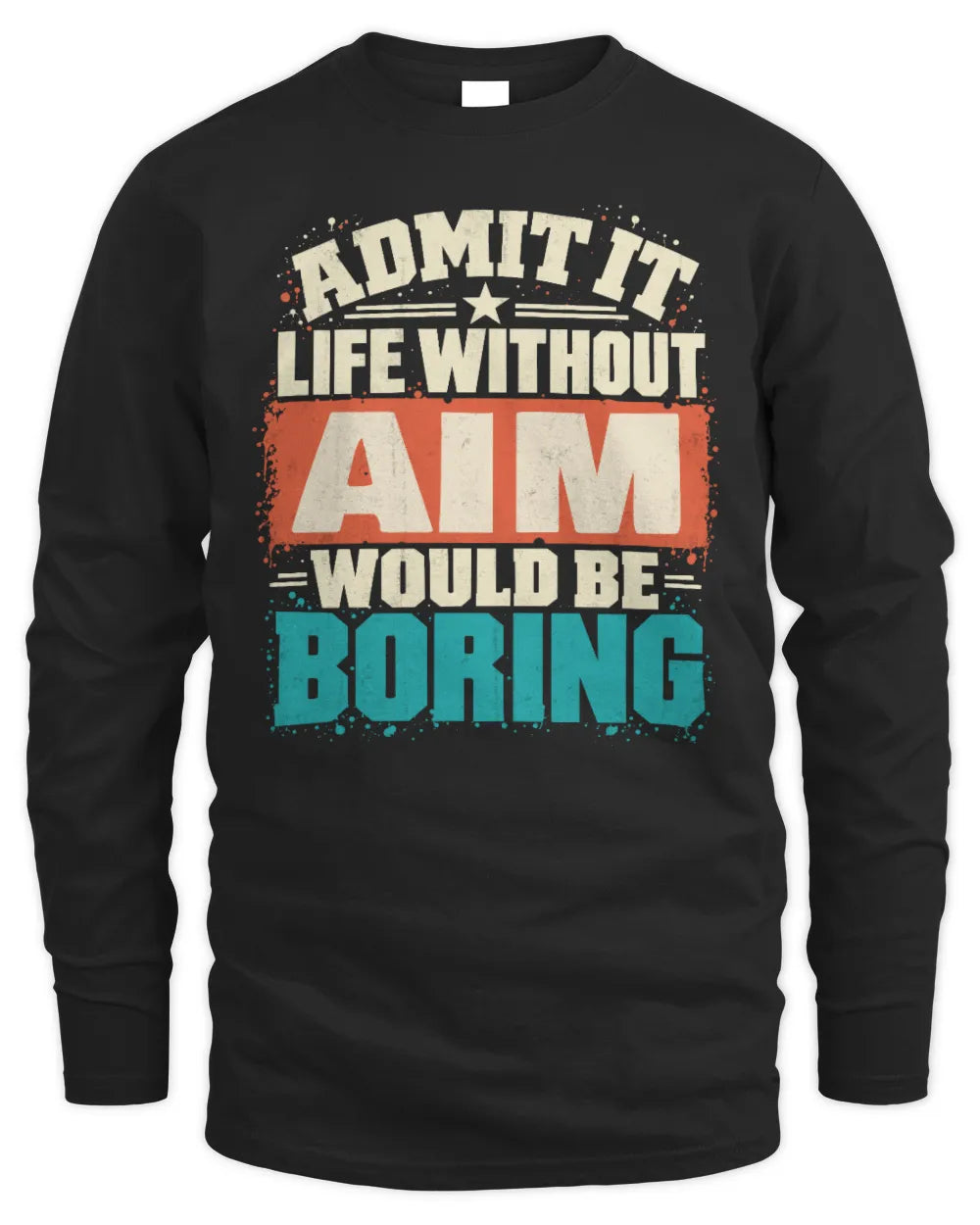 AIM P02-TH11-226 Personalized Admit It Life Without [Name] Would Be Boring T-Shirt - Custom Name Funny Gift - Men's Long Sleeved T-Shirt - Black