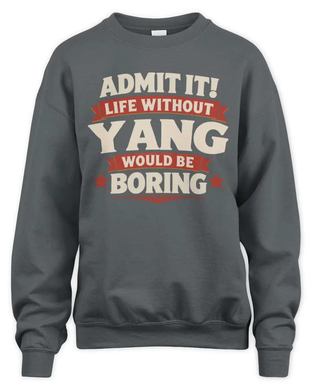 YANG P4 KT003 Personalized Funny Quote Apparel “Life Without NAME Would Be Boring” - Unisex Sweatshirt - Charcoal