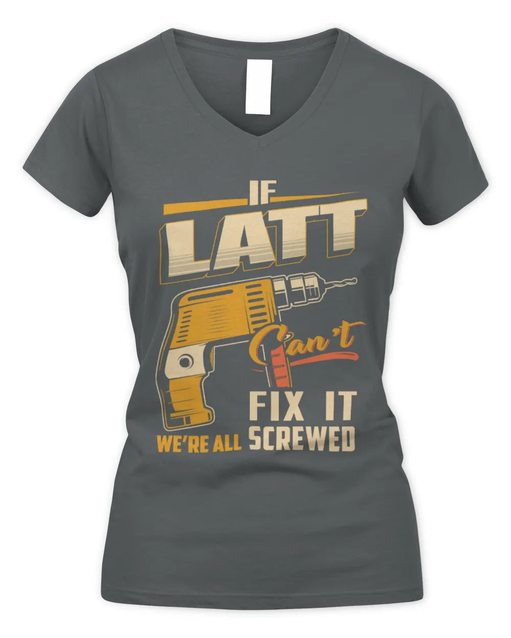 LATT TP22-K4-228 - Personalized Handyman T-Shirt “If AARON Can’t Fix It, We’re All Screwed” - Women's V-Neck T-Shirt - Charcoal