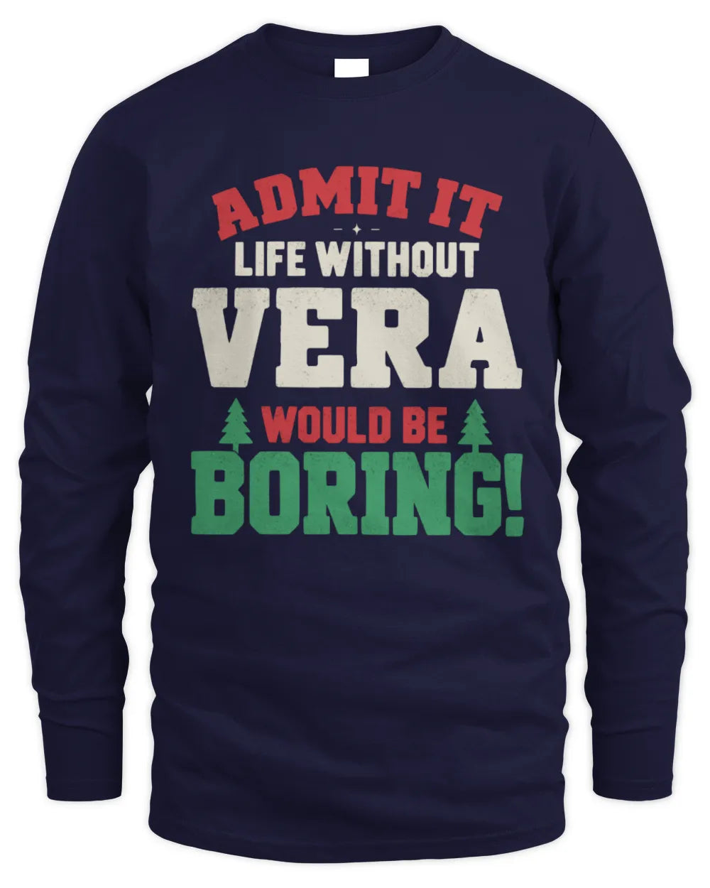 VERA P5 TH08 Christmas T-Shirt – “Life Without NAME Would Be Boring” - Men's Long Sleeved T-Shirt - Navy