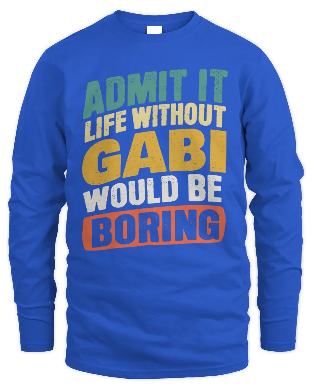 GABI TP88-K4-229
Personalized Funny Quote Apparel “Life Without NAME Would Be Boring” - Men's Long Sleeved T-Shirt - Royal