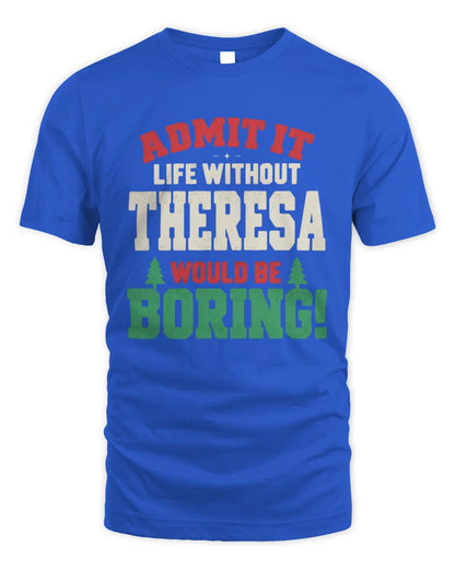 THERESA P5 TH08 Christmas T-Shirt – “Life Without NAME Would Be Boring” - Unisex Standard T-Shirt - Royal