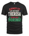 THERESA P5 TH08 Christmas T-Shirt – “Life Without NAME Would Be Boring”