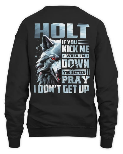 HOLT AP62-K4-666 - Personalized Fierce Wolf Quote Apparel “If You Kick Me When I’m Down, You Better Pray I Don’t Get Up” - Unisex Sweatshirt - Black