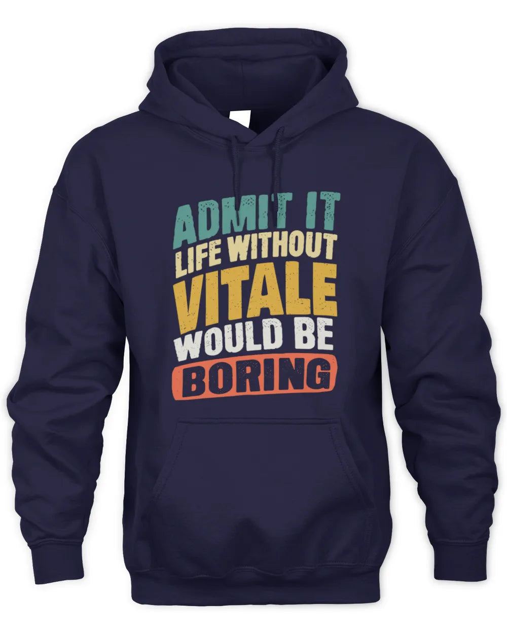 VITALE TP88-K4-229
Personalized Funny Quote Apparel “Life Without NAME Would Be Boring” - Unisex Hoodie - Navy