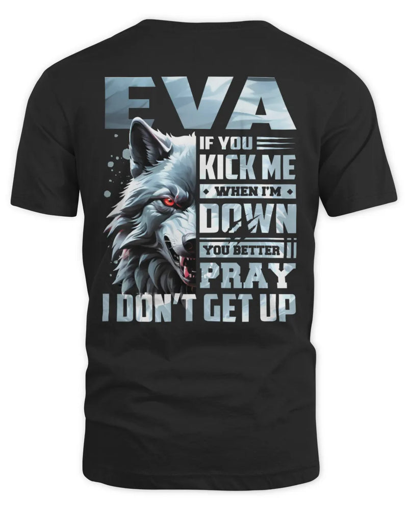 EVA AP62-K4-666 - Personalized Fierce Wolf Quote Apparel “If You Kick Me When I’m Down, You Better Pray I Don’t Get Up” - Unisex Standard T-Shirt - Black