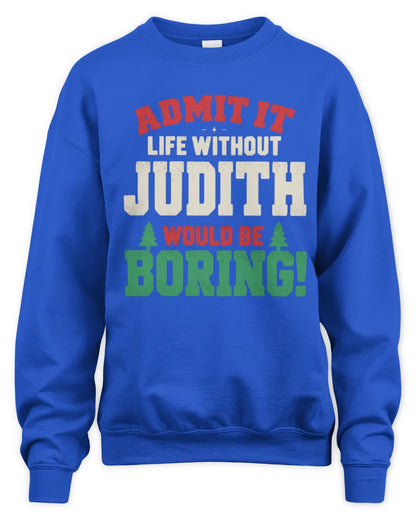 JUDITH P5 TH08 Christmas T-Shirt – “Life Without NAME Would Be Boring” - Unisex Sweatshirt - Royal