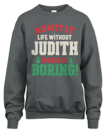 JUDITH P5 TH08 Christmas T-Shirt – “Life Without NAME Would Be Boring” - Unisex Sweatshirt - Charcoal