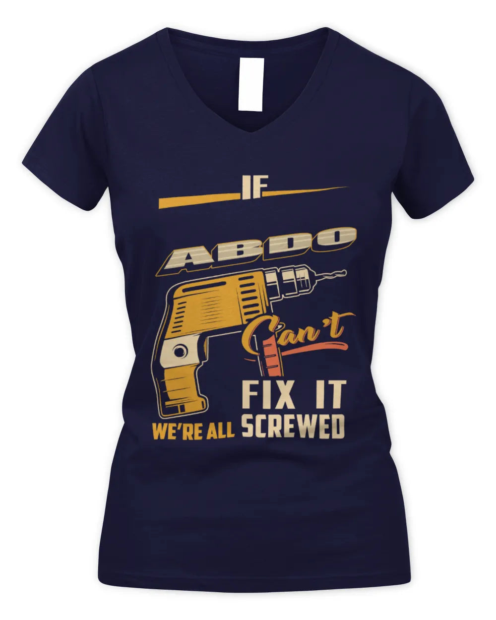 ABDO TP22-K4-228 - Personalized Handyman T-Shirt “If AARON Can’t Fix It, We’re All Screwed” - Women's V-Neck T-Shirt - Navy