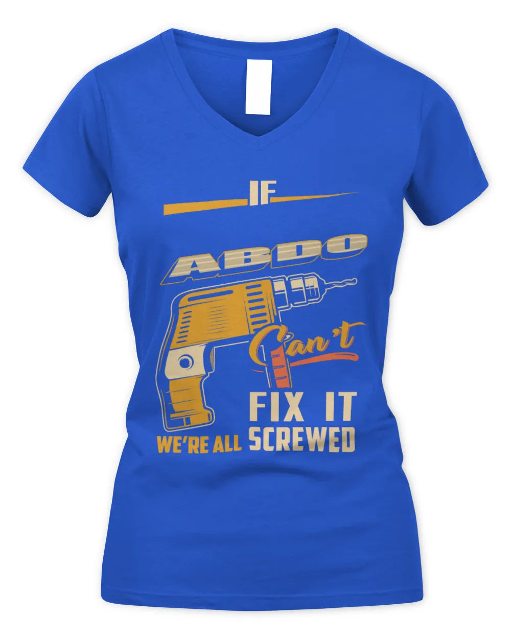 ABDO TP22-K4-228 - Personalized Handyman T-Shirt “If AARON Can’t Fix It, We’re All Screwed” - Women's V-Neck T-Shirt - Royal