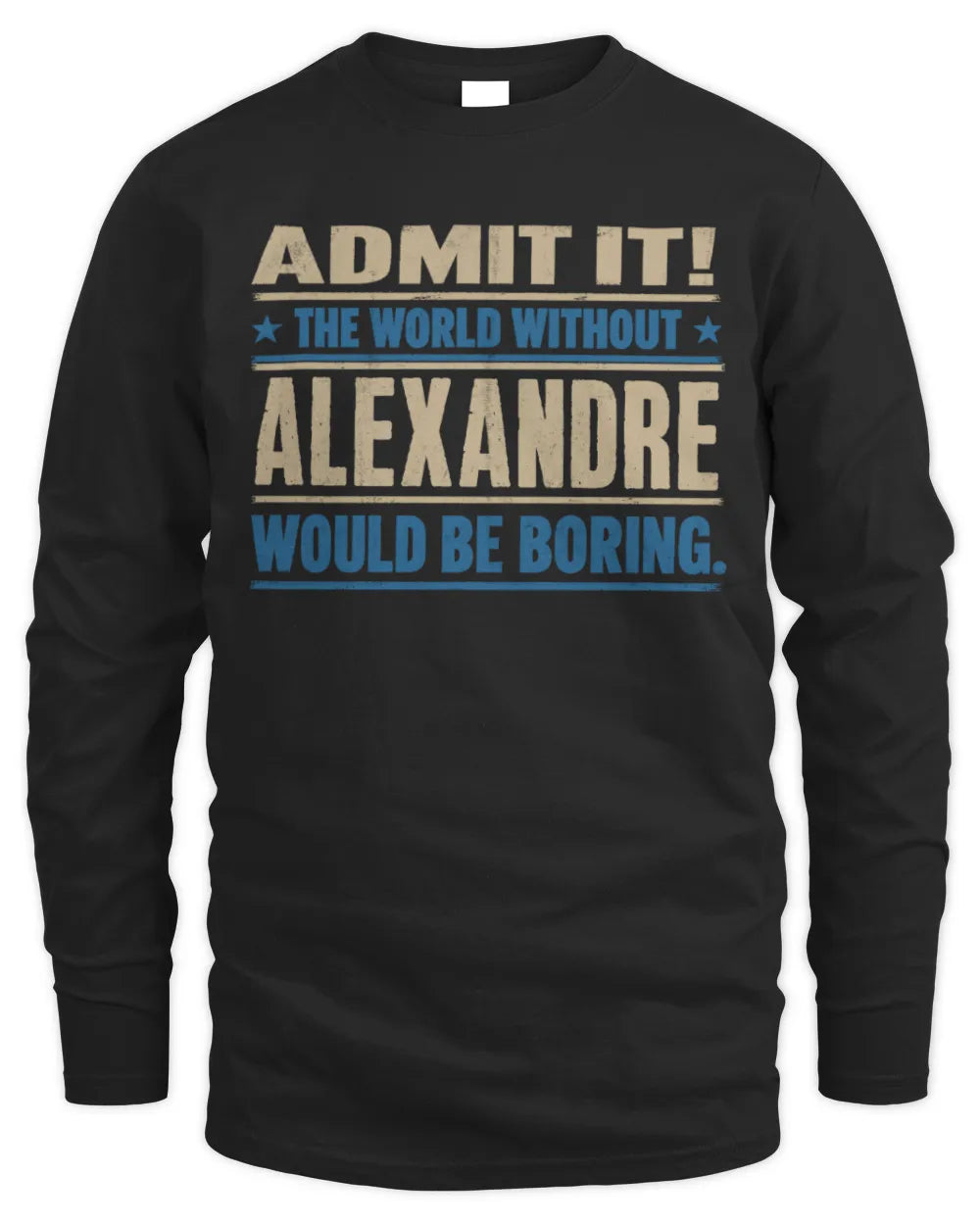 ALEXANDRE TP68-K2-968 – Personalized Funny Quote Apparel “The World Without NAME Would Be Boring” - Men's Long Sleeved T-Shirt - Black