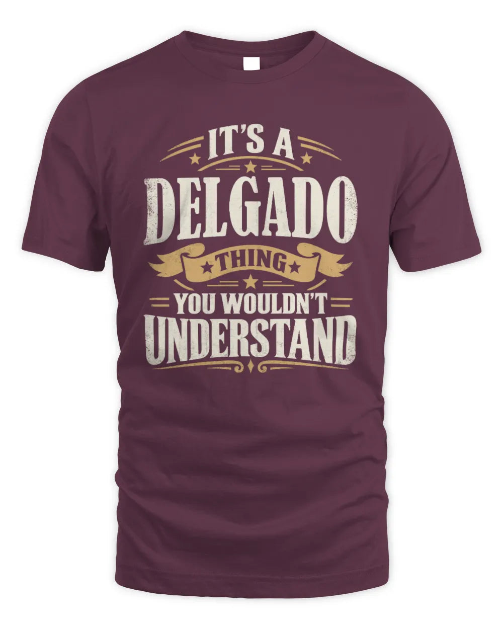 DELGADO P08 TH51 - Personalized “It’s a/an [NAME] Thing – You Wouldn’t Understand” Shirt - Unisex Standard T-Shirt - Maroon