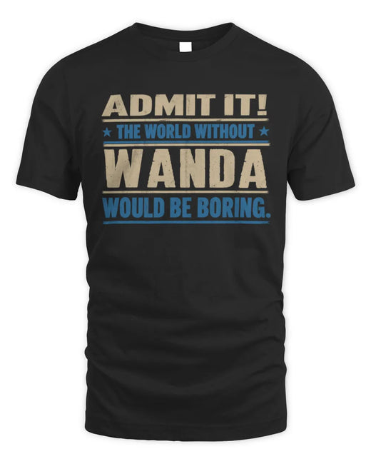WANDA TP68-K2-968 – Personalized Funny Quote Apparel “The World Without NAME Would Be Boring”