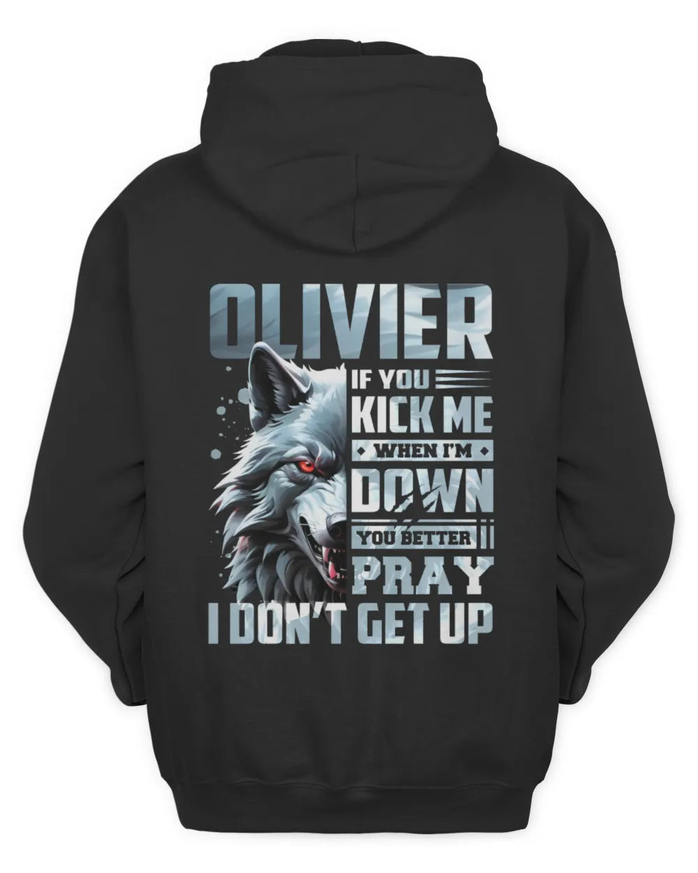 OLIVIER AP62-K4-666 - Personalized Fierce Wolf Quote Apparel “If You Kick Me When I’m Down, You Better Pray I Don’t Get Up” - Unisex Hoodie - Black