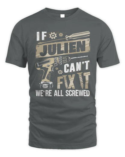 JULIEN TX03 P02 - Personalized Handyman Mechanic Shirt “If NAME Can’t Fix It, We’re All Screwed” - Unisex Standard T-Shirt - Charcoal